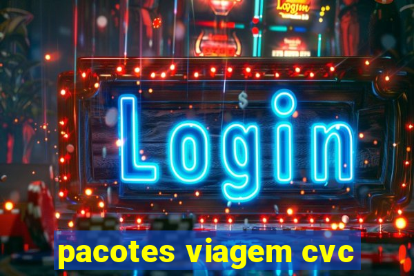 pacotes viagem cvc